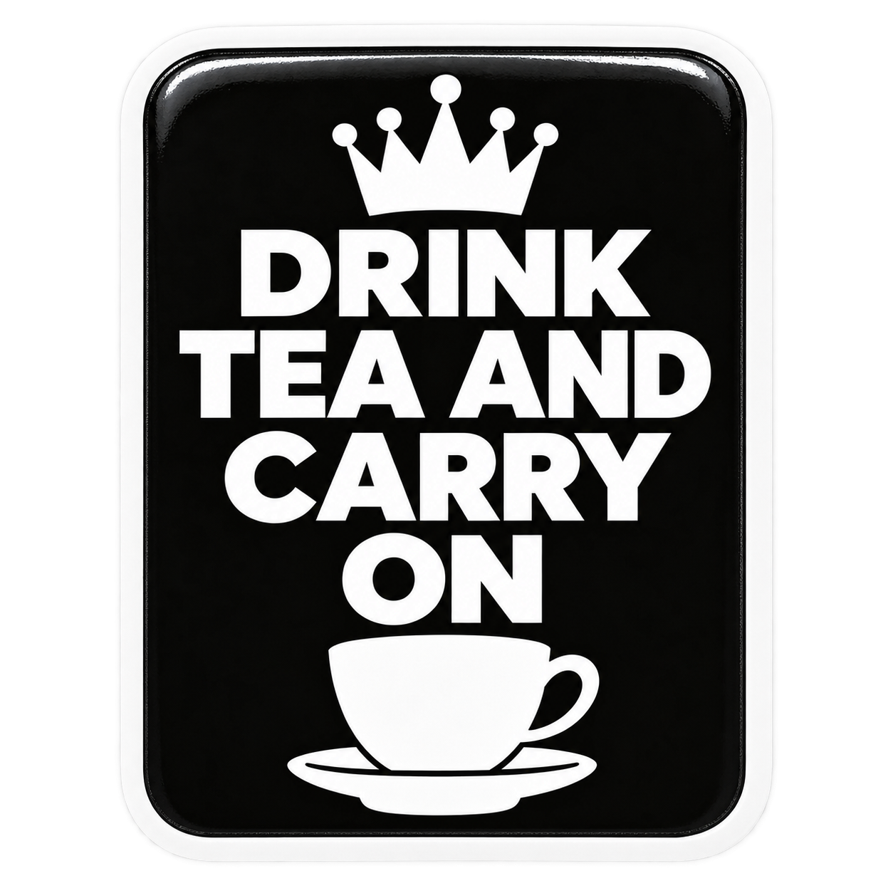 Sticker reading DRINK TEA AND CARRY ON in white on black, with a crown and a teacup