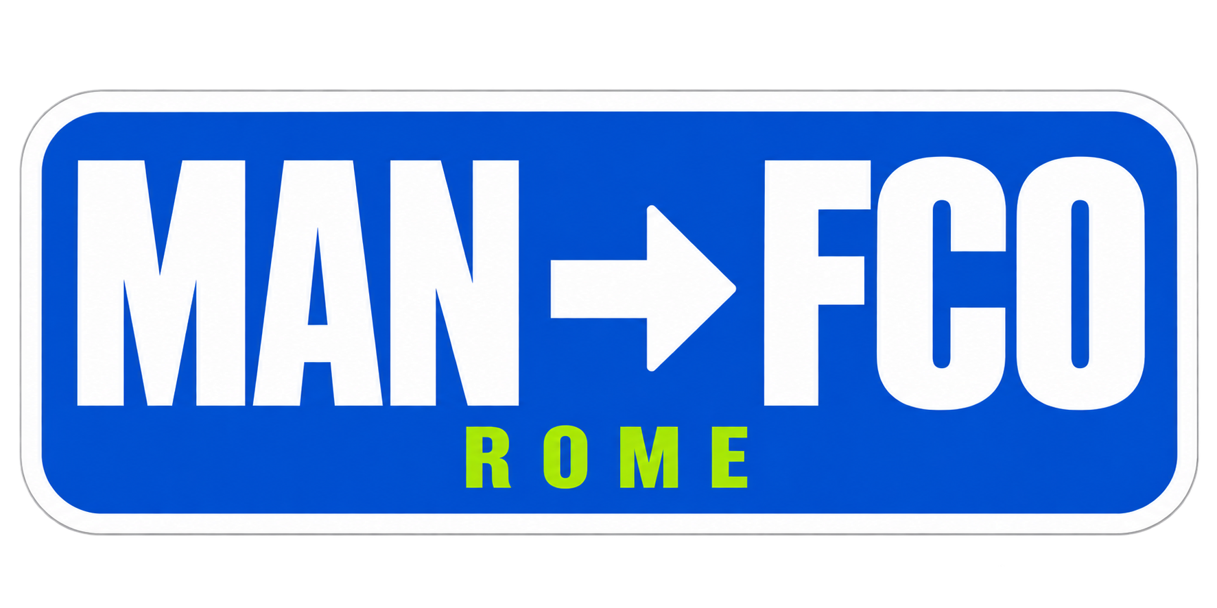 Sticker reading MAN, an arrow, then FCO, with ROME underneath, on blue