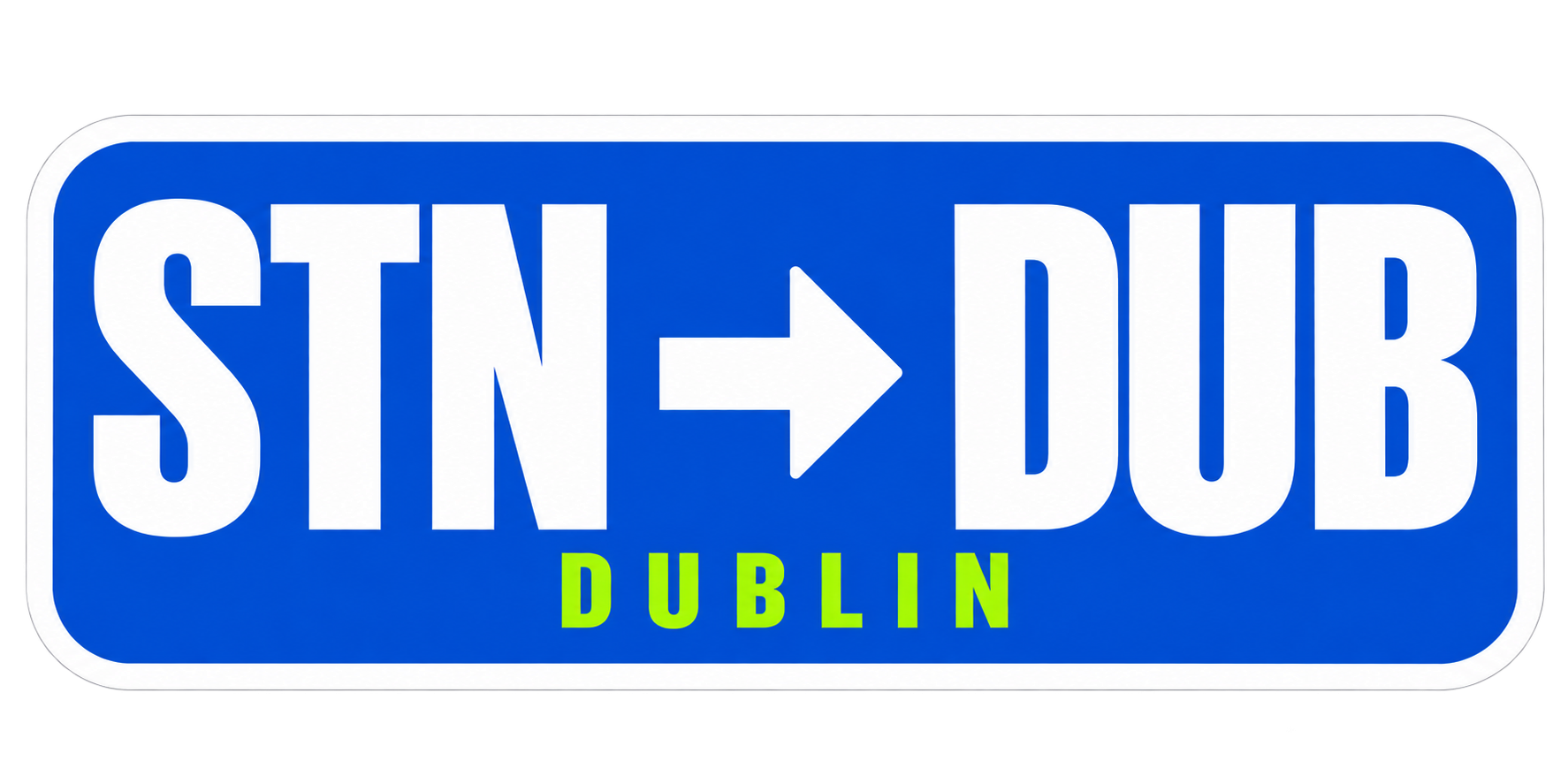Sticker reading STN, an arrow, then DUB, with DUBLIN underneath, on blue